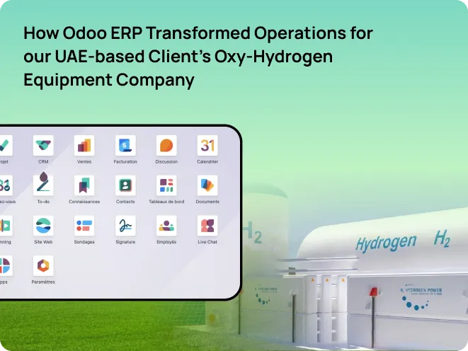 How Odoo ERP Transformed Operations for our UAE-ased Client's Oxy-Hydrogen Equipment Company