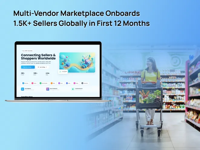 Multi-Vendor Marketplace Onboards 1.5K+ Sellers Globally in First 12 Months