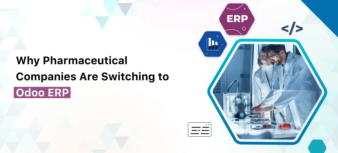 Why Pharmaceutical Companies Are Switching to Odoo ERP in 2026