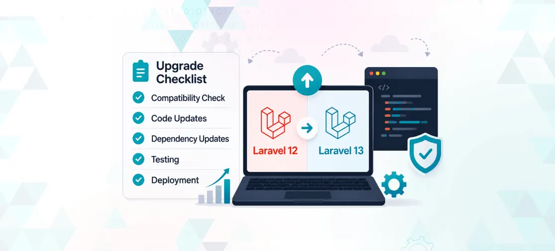 Laravel 13 Upgrade: A Complete Laravel 12 Migration Guide