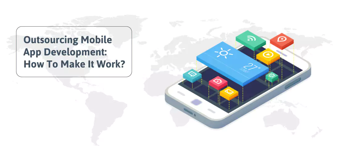 Outsourcing mobile app development: how to make it work?