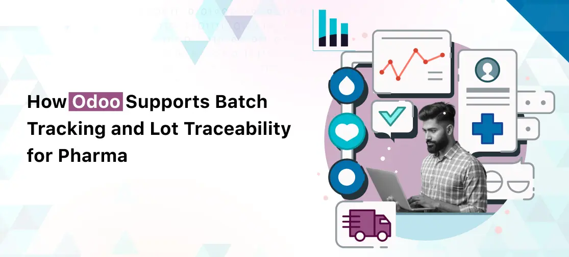 How Odoo Supports Batch Tracking and Lot Traceability for Pharma