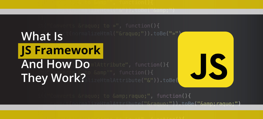 What is javascript framework and how do they work?