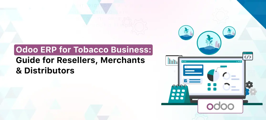 Odoo ERP for Tobacco Business: Guide for Resellers, Merchants & Distributors