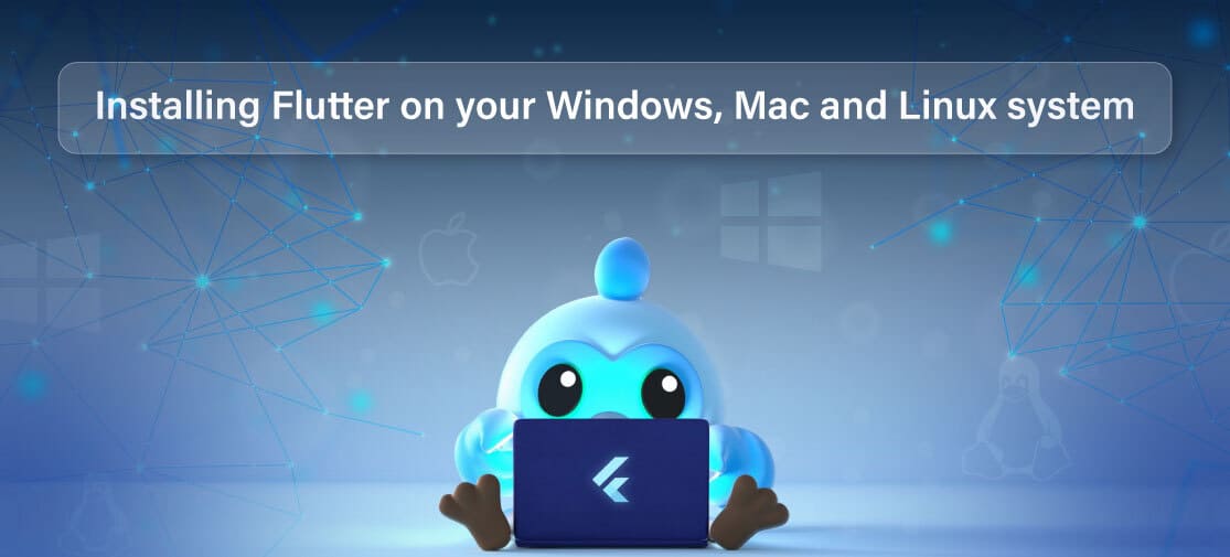 Installing Flutter On Your Windows, Mac And Linux System