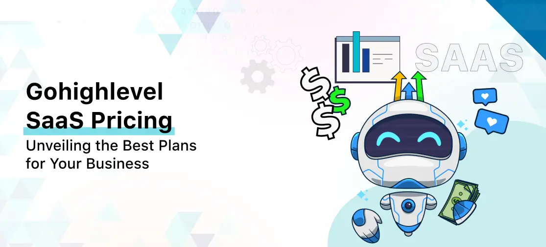 Gohighlevel SaaS Pricing: Unveiling the Best Plans for Your Business