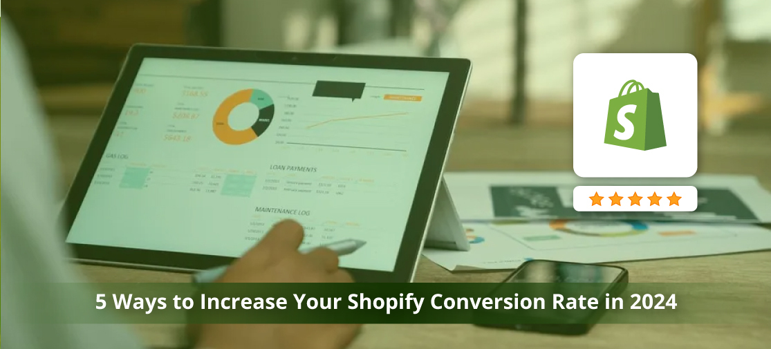 5 Ways to increase your Shopify conversion rate in 2024