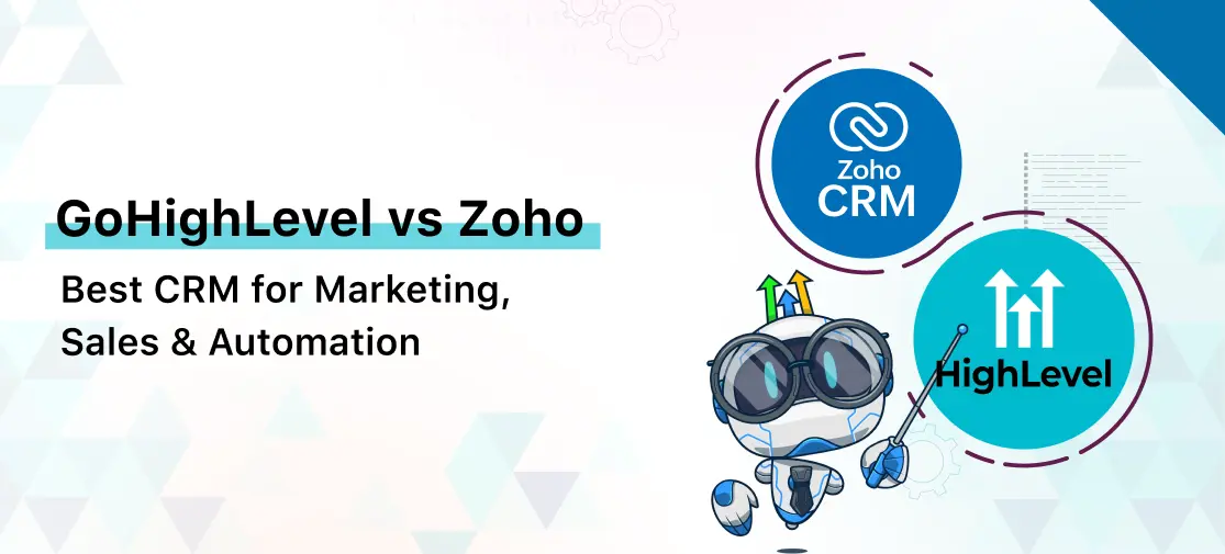GoHighLevel vs Zoho: Best CRM for Marketing, Sales & Automation