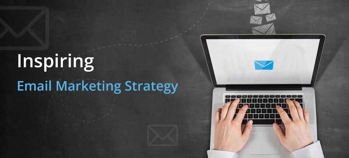 Inspiring email marketing strategy