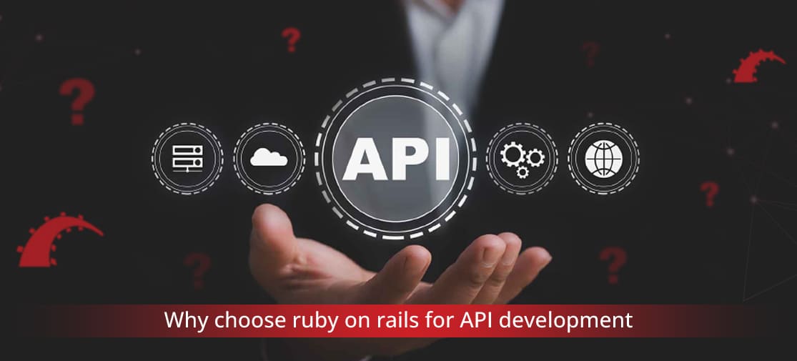Why choose Ruby on Rails for API development?