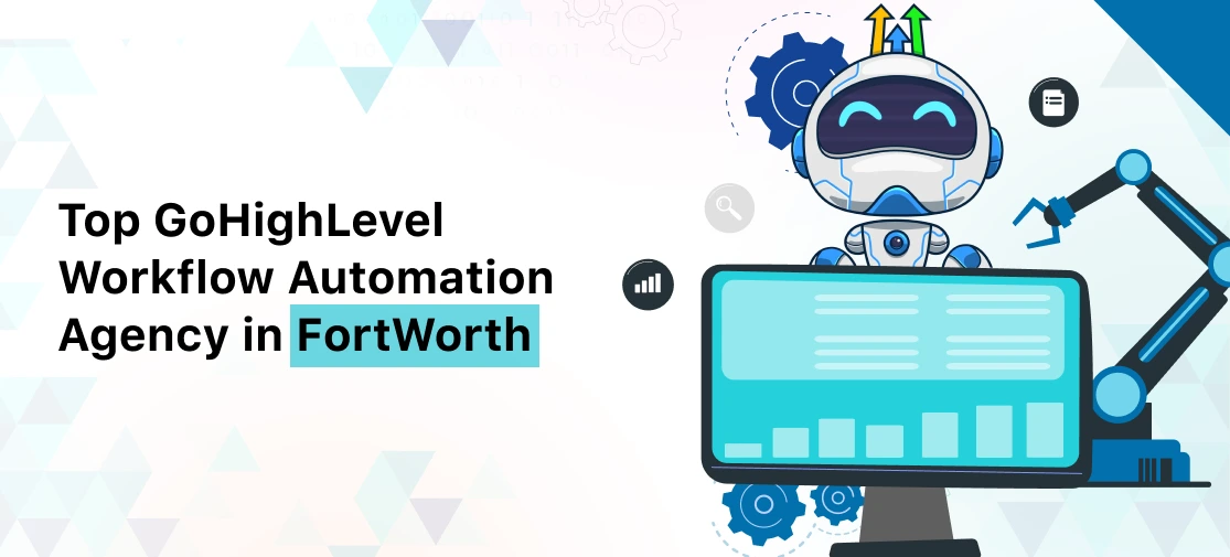 Top GoHighLevel Workflow Automation Agency in Fort Worth