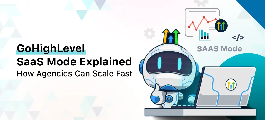 GoHighLevel SaaS Mode Explained - How Agencies Can Scale Fast