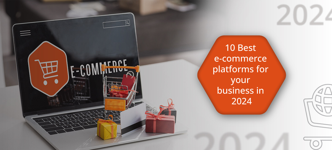 10 Best E-commerce platforms for your business in 2024