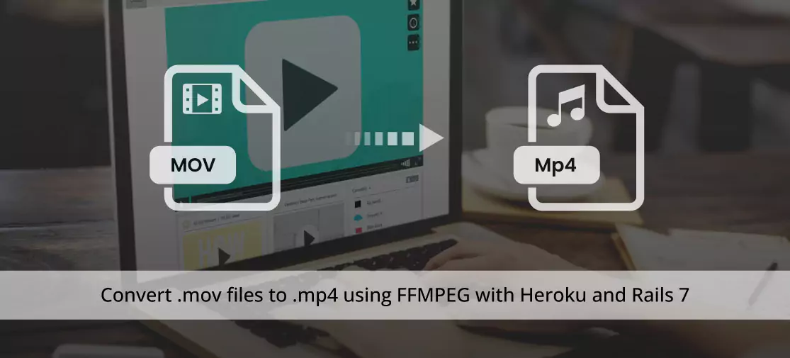 Convert .mov files to .mp4 using FFMPEG with heroku and rails 7