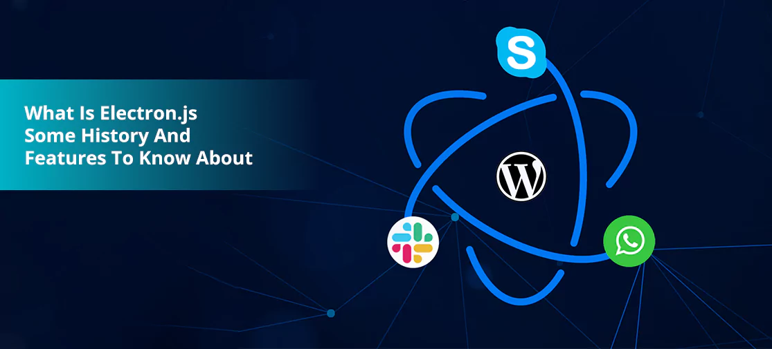 What is electron.js? some history and features to know about