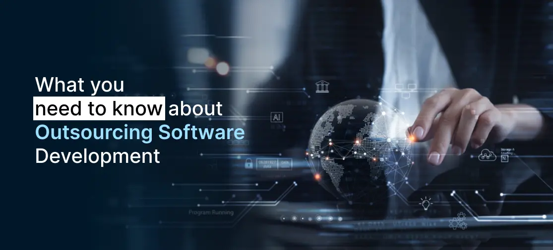 What You Need To Know About Outsourcing Software Development