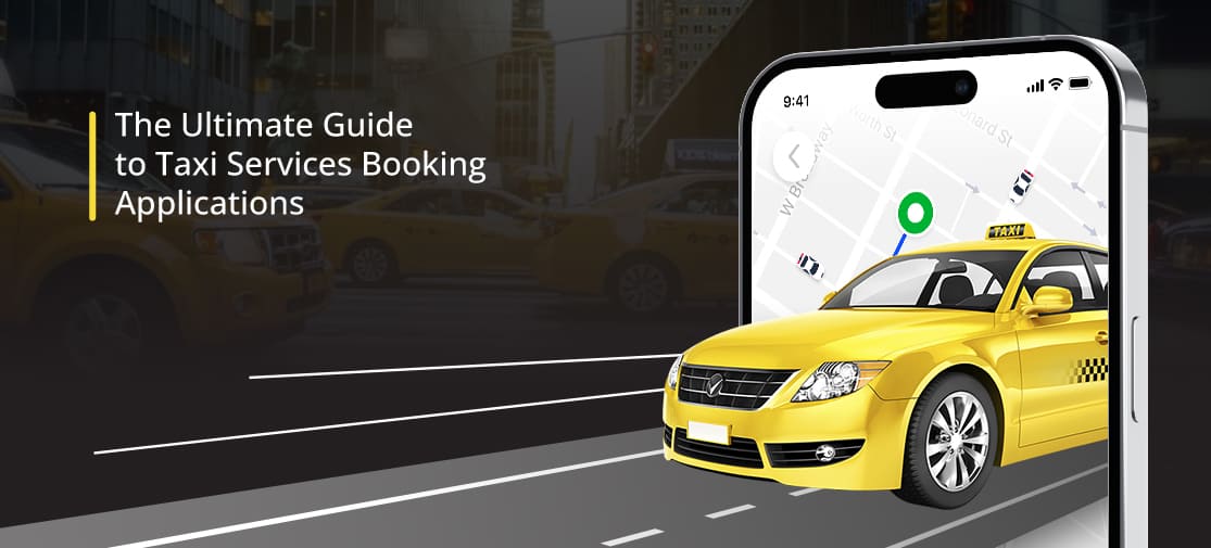 The ultimate guide to taxi services booking applications