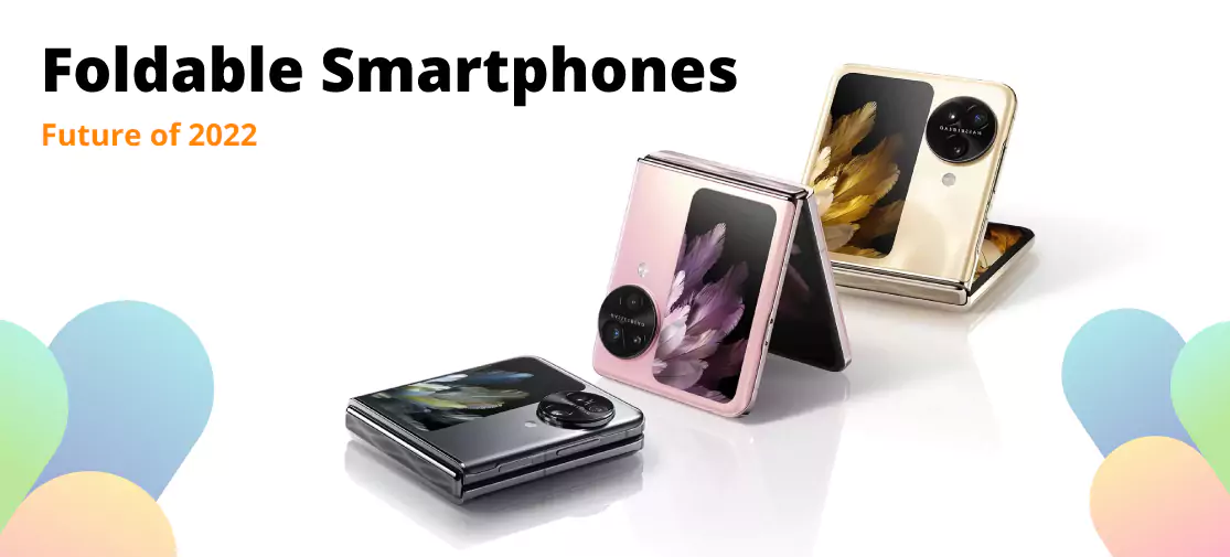 Foldable smartphones- the future of 2022