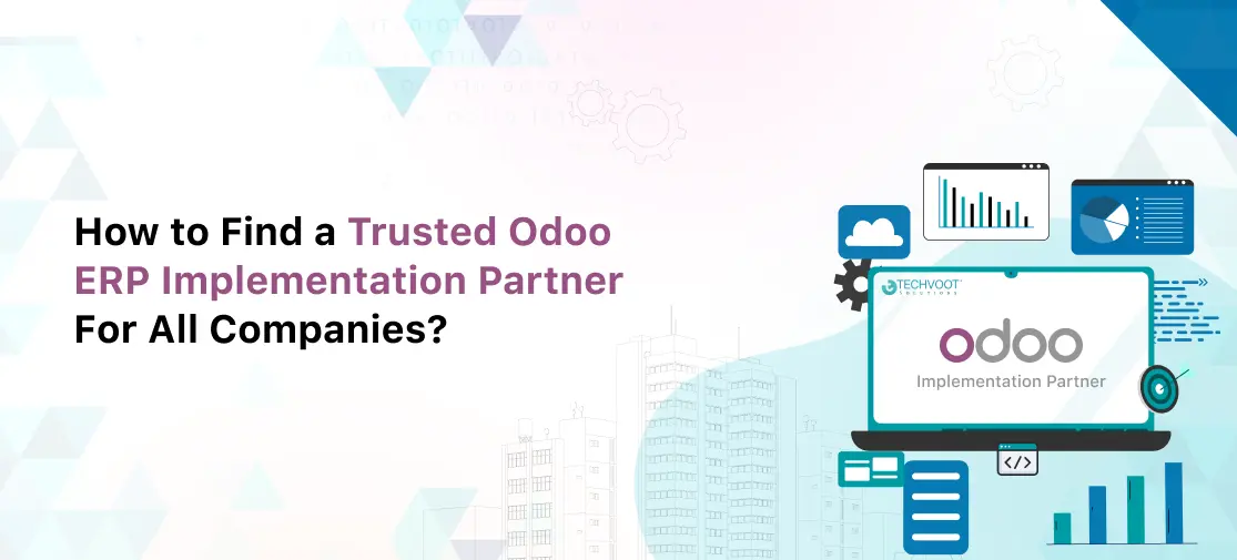 How to Find a Trusted Odoo ERP Implementation Partner For All Companies?