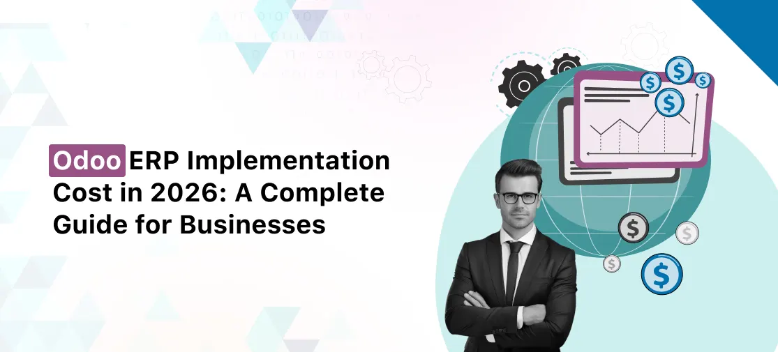 Odoo ERP Implementation Cost in 2026: A Complete Guide for Businesses
