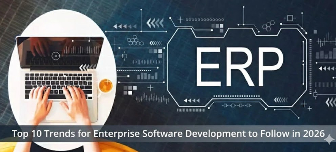 Top 10 Trends For Enterprise Software Development To Follow In 2026.