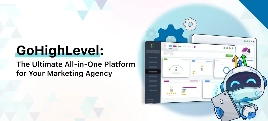 GoHighLevel: The Ultimate All-in-One Platform for Your Marketing Agency