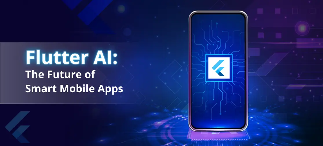 Flutter AI: The Future Of Smart Mobile Apps