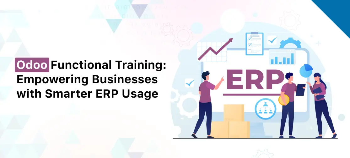 Odoo Functional Training: Empowering Businesses with Smarter ERP Usage