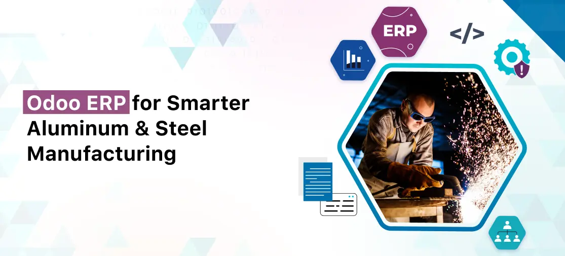 Odoo ERP for Smarter Aluminum & Steel Manufacturing