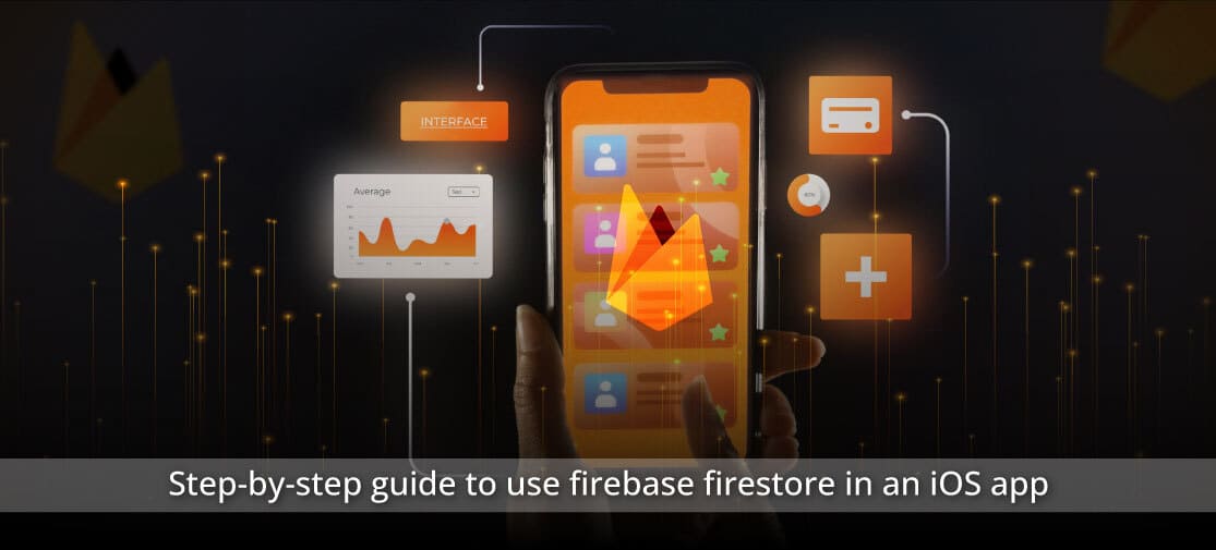 Step-by-Step Guide To Use Firebase Firestore In An IOS App