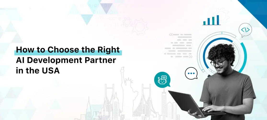How to Choose the Right AI Development Partner in the USA