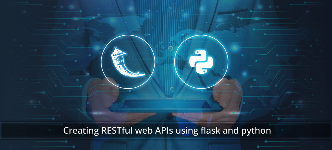 Creating RESTful Web APIs using Flask and Python