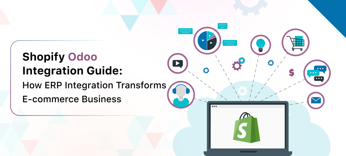 Shopify Odoo Integration Guide: How ERP Integration Transforms E-commerce Business