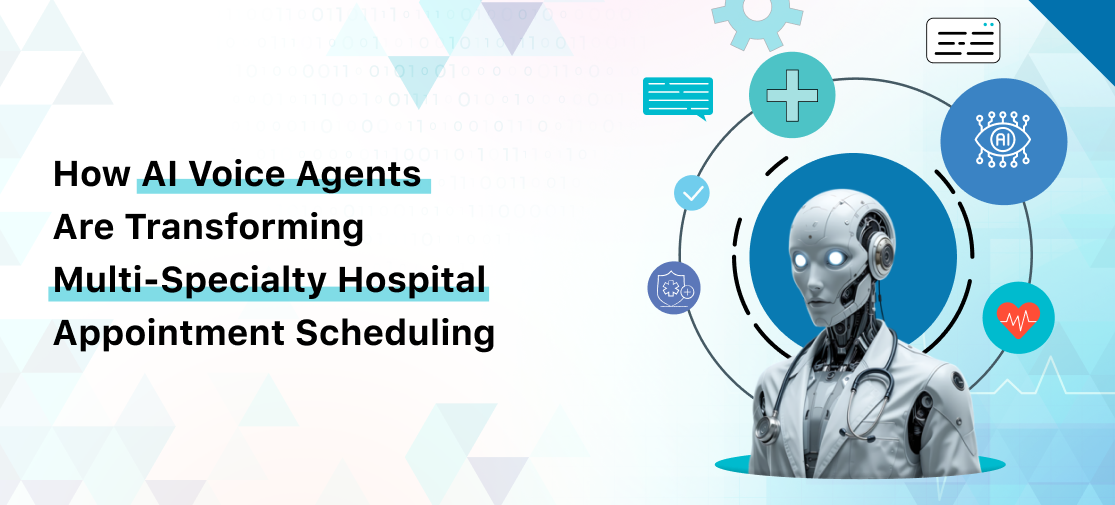 How AI Voice Agents Are Transforming Multi-Specialty Hospital Appointment Scheduling