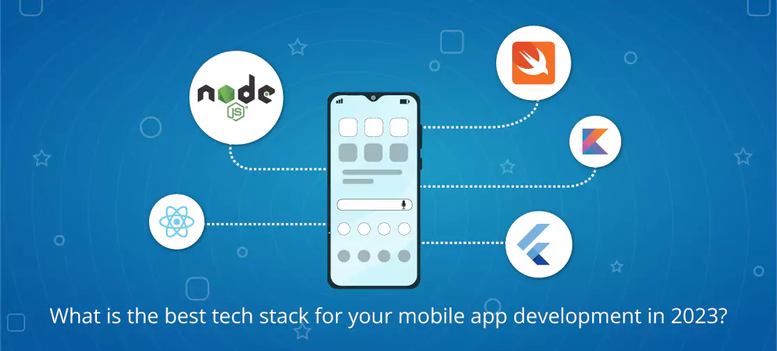 What Is Your Best Tech Stack For Your Mobile App Development In 2023?