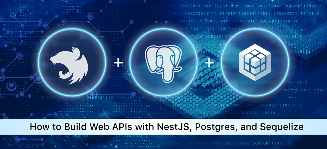Build web APIs with NestJS, Postgres and Sequelize