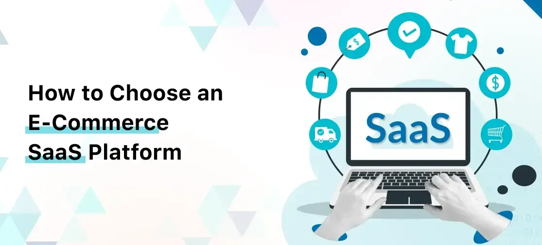 How to Choose an eCommerce SaaS Platform.
