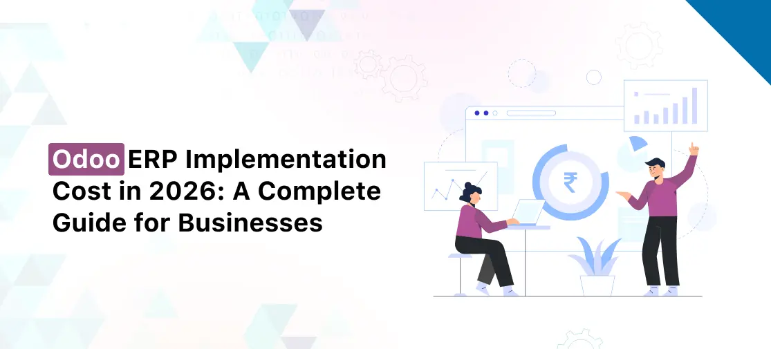 Odoo ERP Implementation Cost in 2026: A Complete Guide for Businesses