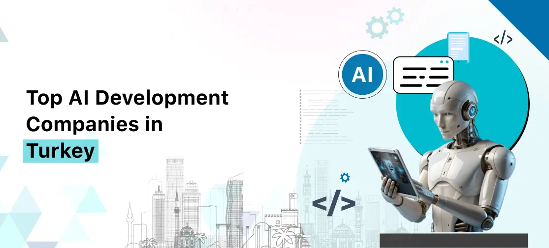 Top AI development companies in Turkey