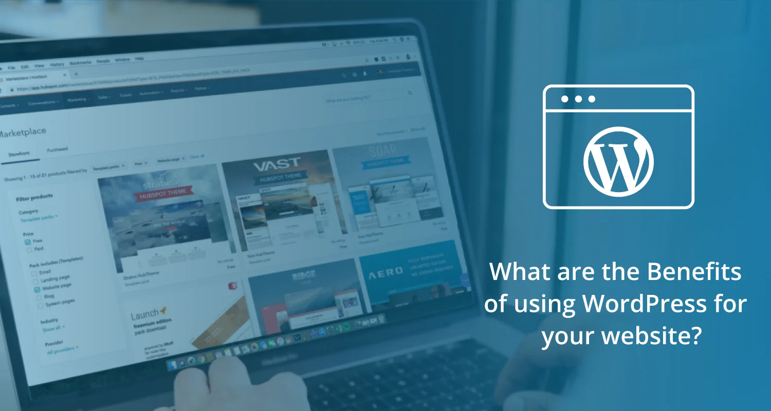 What Are The Benefits Of Using Wordpress For Your Website?
