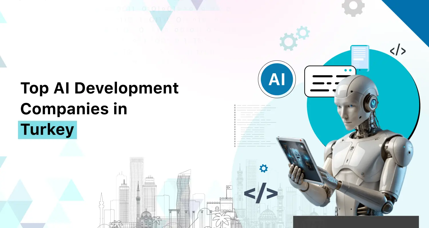 Top AI Development Companies in Turkey (2026 Guide)