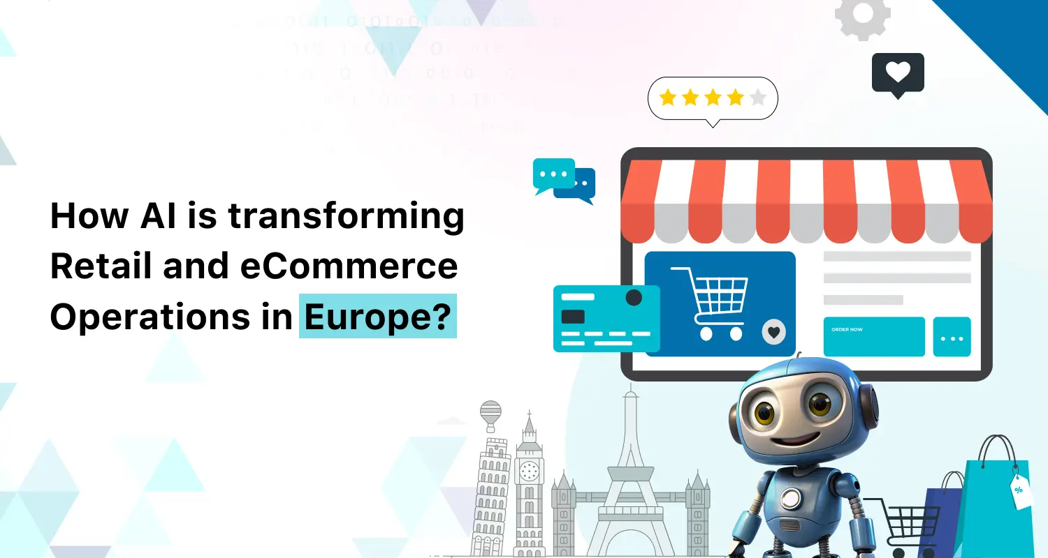 How AI is Transforming Retail & eCommerce Operations in Europe
