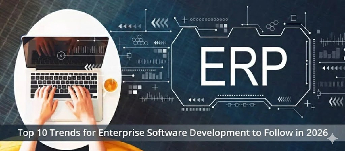 Top 10 Trends For Enterprise Software Development To Follow In 2026.