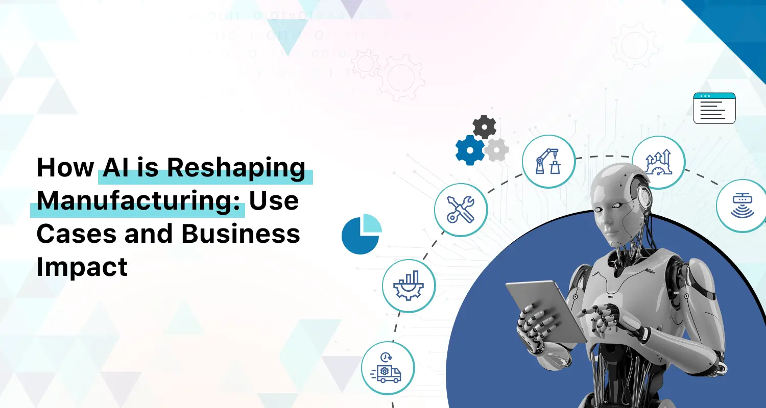 How AI is Used in Manufacturing: Use Cases and Business Impact