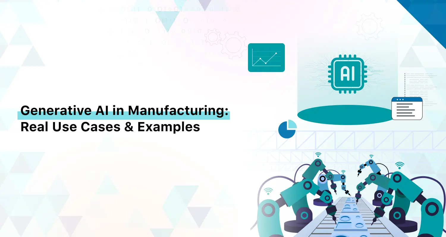Generative AI in Manufacturing: Real Use Cases & Industry Examples